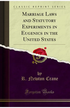 Marriage Laws and Statutory Experiments in Eugenics in the United States de 
        
                    R. Newton Crane